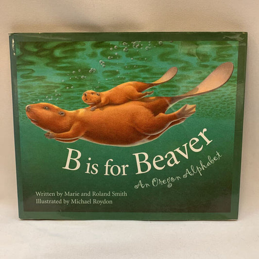 B is for Beaver - An Oregon Alphabet