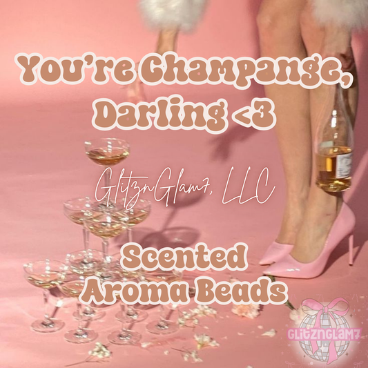 You're Champagne, Darling Scented Aroma Beads